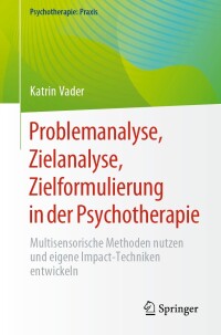 Cover image: Problemanalyse, Zielanalyse, Zielformulierung in der Psychotherapie 9783662680834