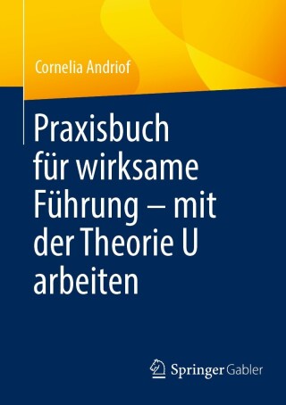 Cover image: Praxisbuch für wirksame Führung – mit der Theorie U arbeiten 9783662680919