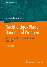Cover image: Nachhaltiges Planen, Bauen und Wohnen 3rd edition 9783662682036
