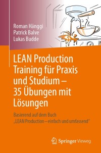 Cover image: LEAN Production Training für Praxis und Studium – 35 Übungen mit Lösungen 9783662682463