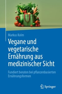 表紙画像: Vegane und vegetarische Ernährung aus medizinischer Sicht 9783662683002