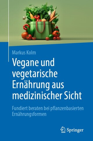 Cover image: Vegane und vegetarische Ernährung aus medizinischer Sicht 9783662683002