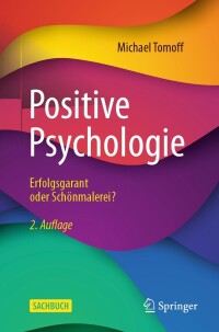 Cover image: Positive Psychologie - Erfolgsgarant oder Schönmalerei? 2nd edition 9783662683965