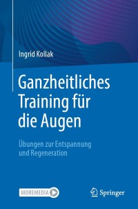 صورة الغلاف: Ganzheitliches Training für die Augen 9783662684337