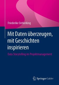 Cover image: Mit Daten überzeugen, mit Geschichten inspirieren 9783662684931