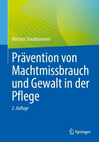 Immagine di copertina: Prävention von Machtmissbrauch und Gewalt in der Pflege 2nd edition 9783662685433