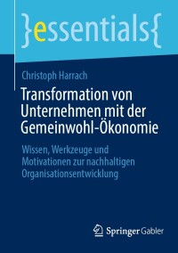 Cover image: Transformation von Unternehmen mit der Gemeinwohl-Ökonomie 9783662685457