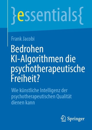 Cover image: Bedrohen KI-Algorithmen die psychotherapeutische Freiheit? 9783662687369