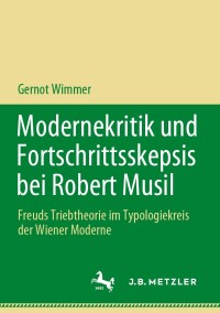 Imagen de portada: Modernekritik und Fortschrittsskepsis bei Robert Musil 9783662687666