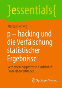 Imagen de portada: p - hacking und die Verfälschung statistischer Ergebnisse 9783662687840