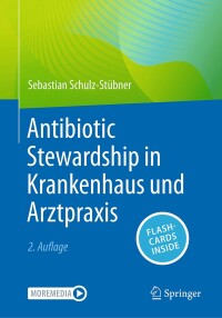 Cover image: Antibiotic Stewardship in Krankenhaus und Arztpraxis 2nd edition 9783662688359