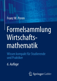 Cover image: Formelsammlung Wirtschaftsmathematik 6th edition 9783662688663