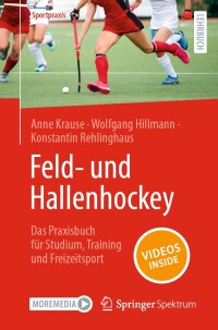 Omslagafbeelding: Feld- und Hallenhockey  – Das Praxisbuch für Studium, Training und Freizeitsport 9783662688847