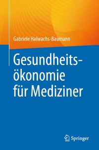 Cover image: Gesundheitsökonomie für Mediziner 9783662689103