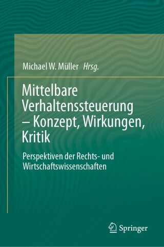 Cover image: Mittelbare Verhaltenssteuerung – Konzept, Wirkungen, Kritik 9783662690093