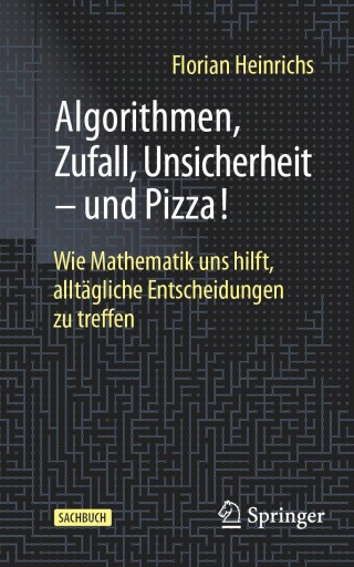 Cover image: Algorithmen, Zufall, Unsicherheit – und Pizza! 9783662691717