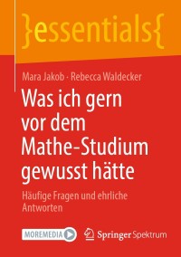 表紙画像: Was ich gern vor dem Mathe-Studium gewusst hätte 9783662692028