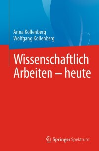 Cover image: Wissenschaftlich Arbeiten - heute 9783662694015