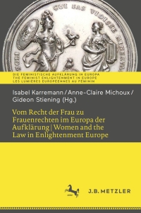 Imagen de portada: Vom Recht der Frau zu Frauenrechten im Europa der Aufklärung I Women and the Law in Enlightenment Europe 9783662694169