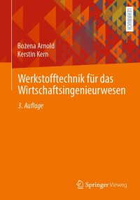 Cover image: Werkstofftechnik für das Wirtschaftsingenieurwesen 3rd edition 9783662694305