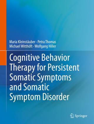 Cover image: Cognitive Behavior Therapy for Persistent Somatic Symptoms and Somatic Symptom Disorder 9783662697252