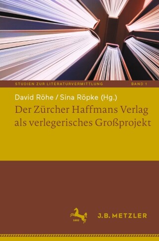 Cover image: Der Zürcher Haffmans Verlag als verlegerisches Großprojekt 9783662698792