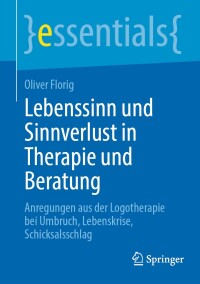 表紙画像: Lebenssinn und Sinnverlust in Therapie und Beratung 9783662699263