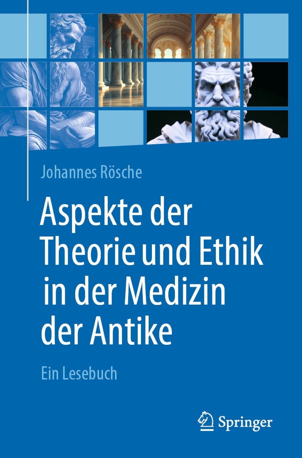 Aspekte der Theorie und Ethik in der Medizin der Antike Ein Lesebuch