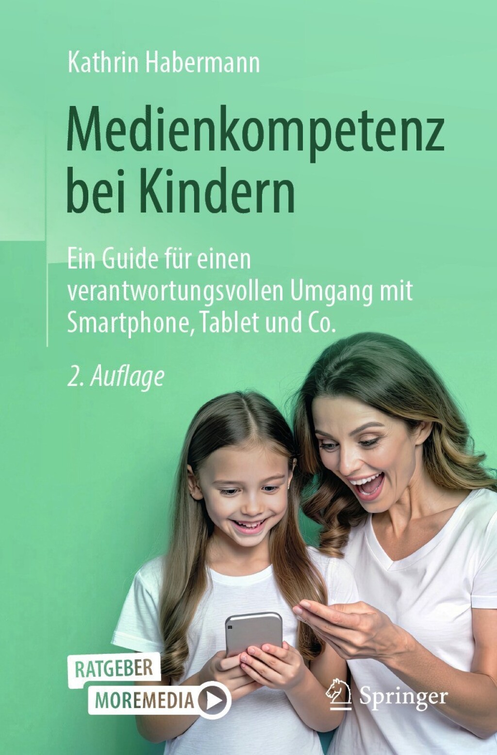 Medienkompetenz bei Kindern Ein Guide für einen verantwortungsvollen Umgang mit Smartphone, Tablet und Co. 2nd Edition