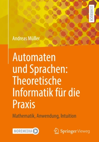 Cover image: Automaten und Sprachen: Theoretische Informatik für die Praxis 9783662701454