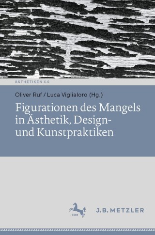 Cover image: Figurationen des Mangels in Ästhetik, Design- und Kunstpraktiken 9783662702376