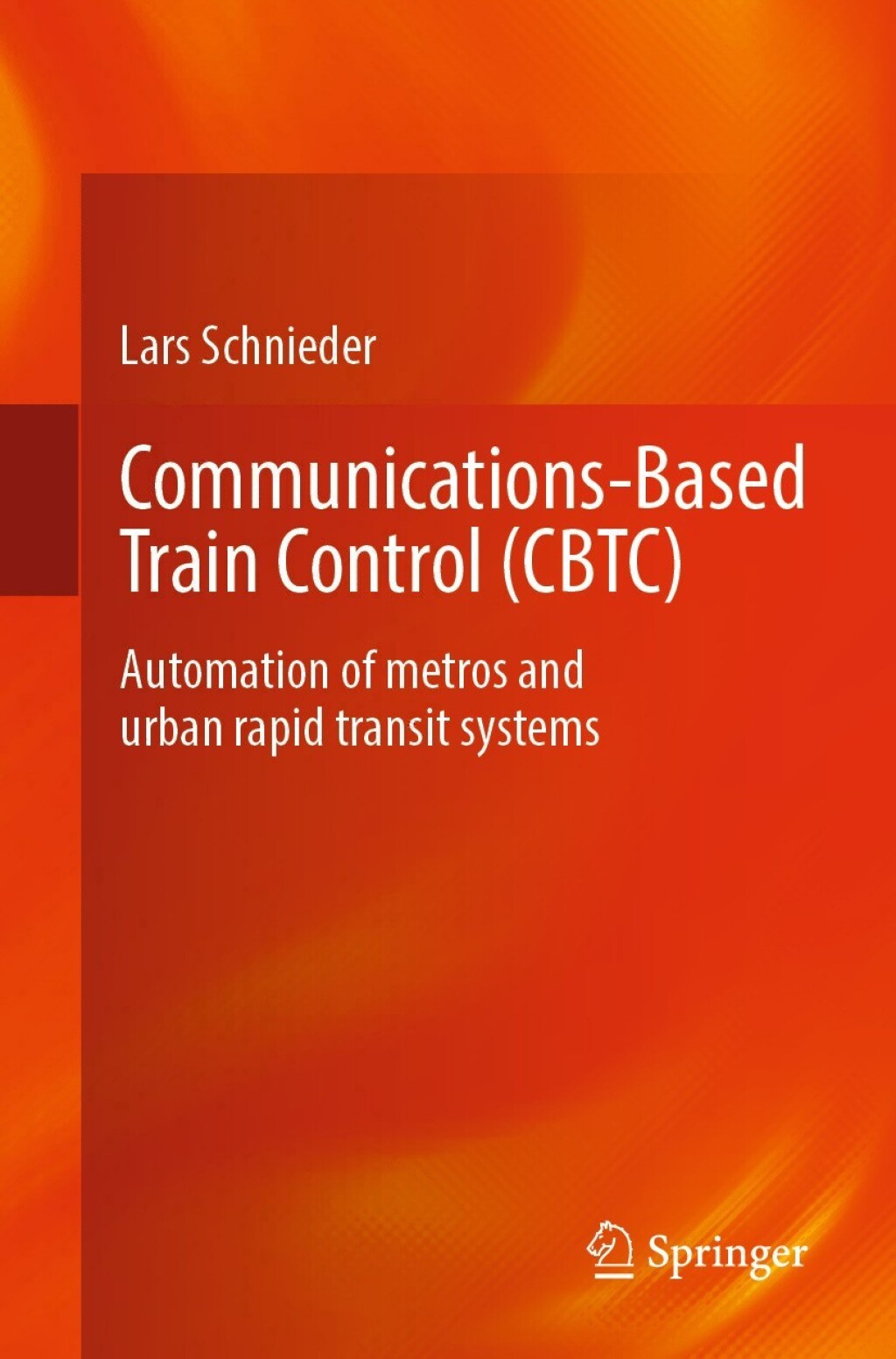 Communications-Based Train Control (CBTC) Automation of metros and urban rapid transit systems