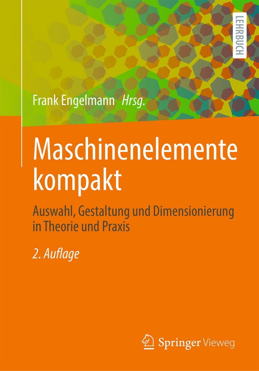 Maschinenelemente kompakt Auswahl, Gestaltung und Dimensionierung in Theorie und Praxis 2nd Edition