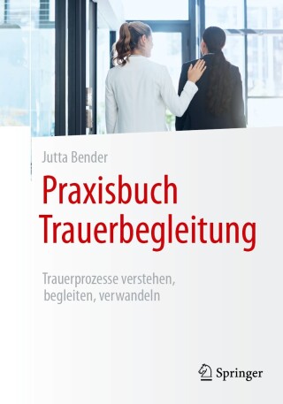 Cover image: Praxisbuch Trauerbegleitung 2nd edition 9783662705148