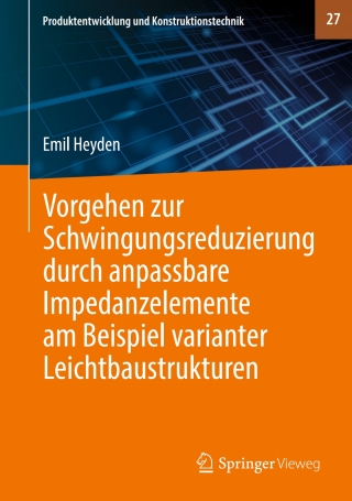 表紙画像: Vorgehen zur Schwingungsreduzierung durch anpassbare Impedanzelemente am Beispiel varianter Leichtbaustrukturen 9783662707357