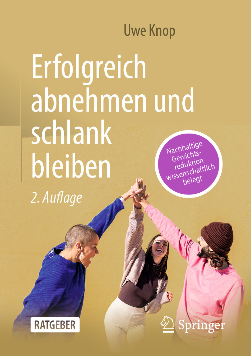 Erfolgreich abnehmen und schlank bleiben Nachhaltige Gewichtsreduktion wissenschaftlich belegt 2nd Edition