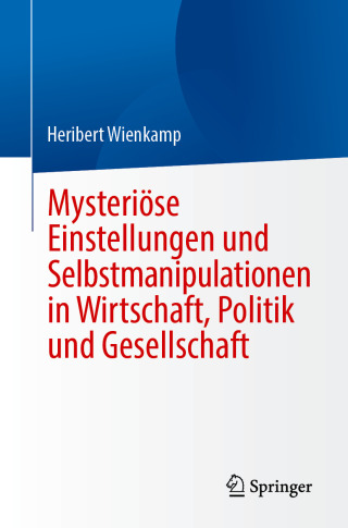 Imagen de portada: Mysteriöse Einstellungen und Selbstmanipulationen in Wirtschaft, Politik und Gesellschaft 9783662715321
