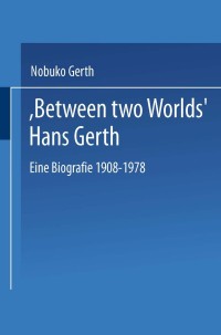 Cover image: “Between Two Worlds” Hans Gerth 9783810032829