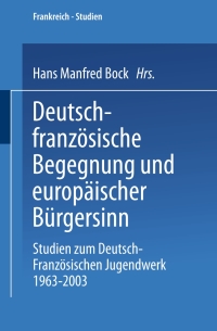 表紙画像: Deutsch-französische Begegnung und europäischer Bürgersinn 1st edition 9783810039958