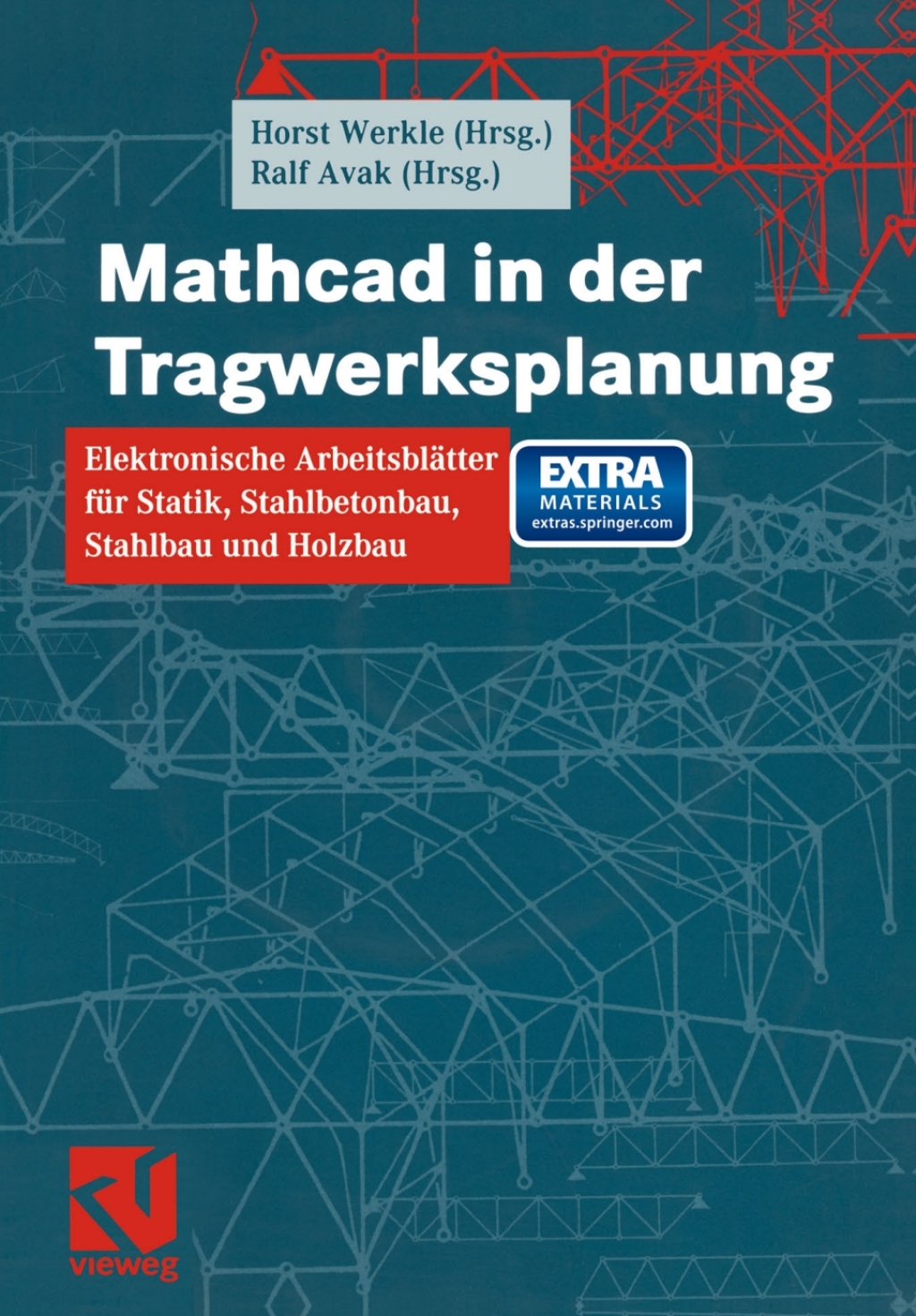 Mathcad in der Tragwerksplanung Elektronische Arbeitsblätter für Statik, Stahlbetonbau, Stahlbau und Holzbau