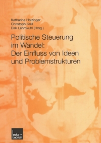 Imagen de portada: Politische Steuerung im Wandel: Der Einfluss von Ideen und Problemstrukturen 1st edition 9783810038371