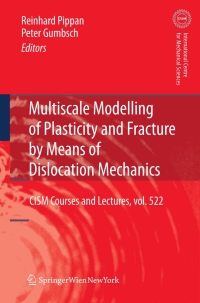 Titelbild: Multiscale Modelling of Plasticity and Fracture by Means of Dislocation Mechanics 1st edition 9783709102831