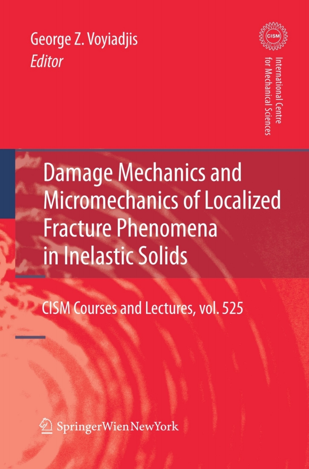 Damage Mechanics and Micromechanics of Localized Fracture Phenomena in Inelastic Solids 1st Edition