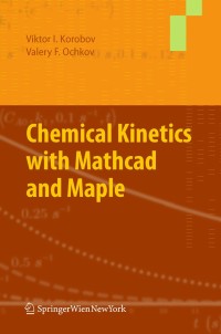 Omslagafbeelding: Chemical Kinetics with Mathcad and Maple 9783709105306