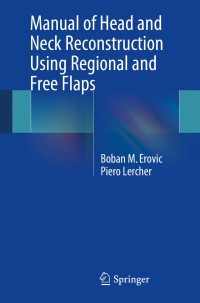 Immagine di copertina: Manual of Head and Neck Reconstruction Using Regional and Free Flaps 9783709111710