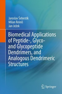 Cover image: Biomedical Applications of Peptide-, Glyco- and Glycopeptide Dendrimers, and Analogous Dendrimeric Structures 9783709112052