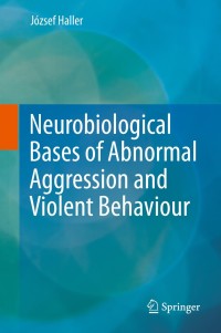 Imagen de portada: Neurobiological Bases of Abnormal Aggression and Violent Behaviour 9783709112670