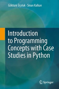 Imagen de portada: Introduction to Programming Concepts with Case Studies in Python 9783709113424