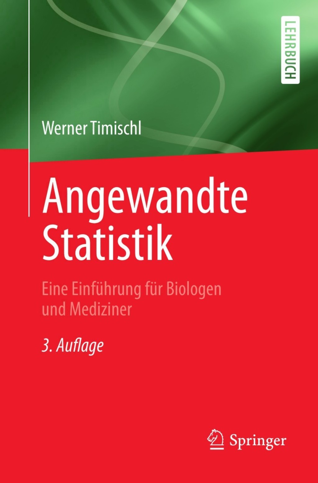 Angewandte Statistik Eine Einführung für Biologen und Mediziner 3rd Edition