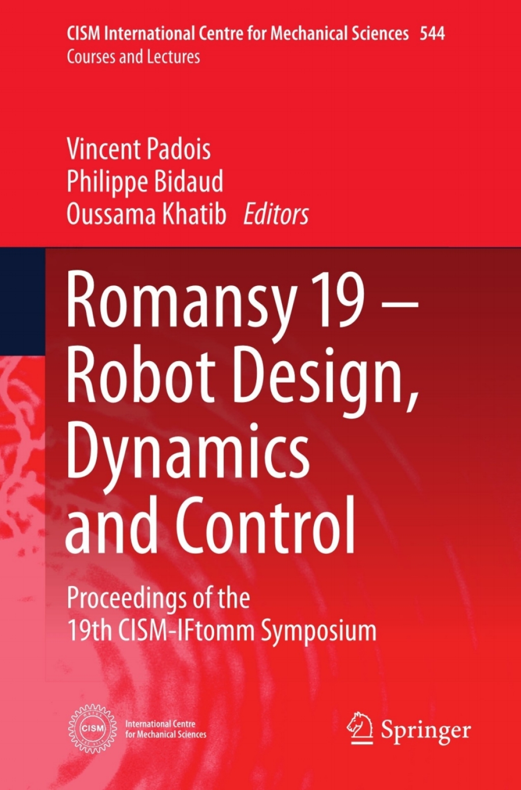 Romansy 19 – Robot Design, Dynamics and Control Proceedings of the 19th CISM-IFtomm Symposium